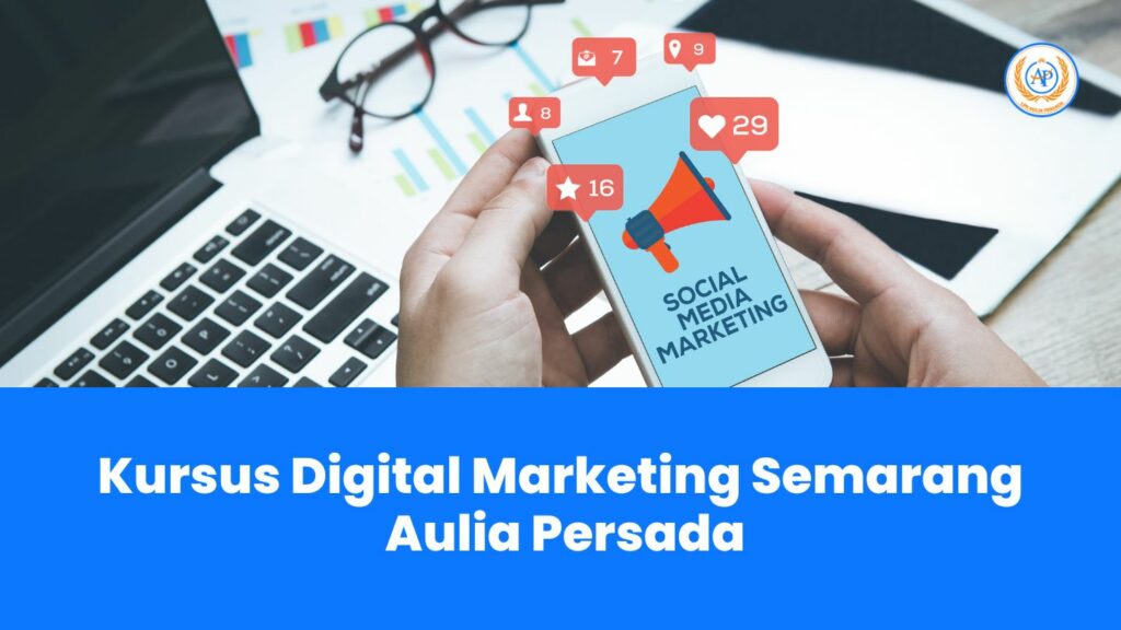 Kursus Digital Marketing Semarang Aulia Persada