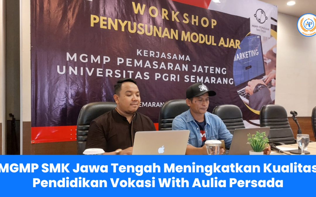 MGMP SMK Jawa Tengah Meningkatkan Kualitas Pendidikan Vokasi with Aulia Persada