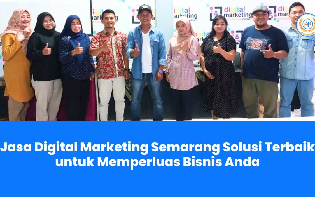 Jasa Digital Marketing Semarang Solusi Terbaik untuk Memperluas Bisnis Anda