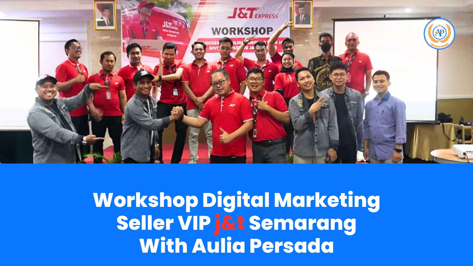 Workshop Digital Marketing Seller VIP j&t Semarang With Aulia Persada