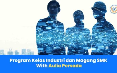 Program Kelas Industri dan Magang SMK With Aulia Persada: Mempersiapkan Generasi Muda di Era Digital