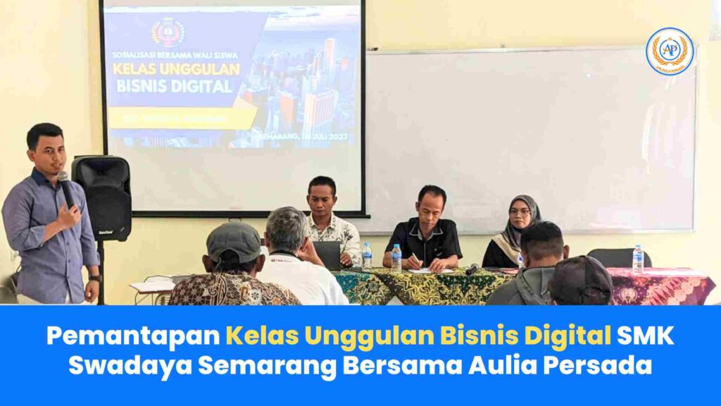 Pemantapan Kelas Unggulan Bisnis Digital SMK Swadaya Semarang Bersama Aulia Persada