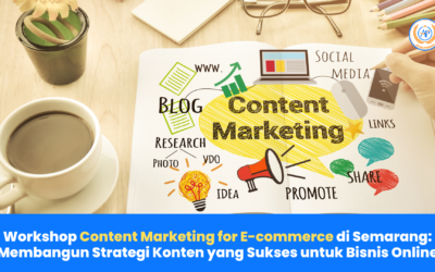 Workshop Content Marketing for E-commerce di Semarang: Membangun Strategi Konten yang Sukses untuk Bisnis Online