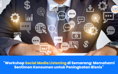 Workshop Social Media Listening di Semarang: Memahami Sentimen Konsumen untuk Peningkatan Bisnis