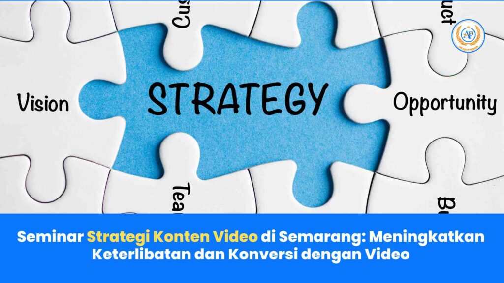 Seminar Strategi Konten Video di Semarang: Meningkatkan Keterlibatan dan Konversi dengan Video