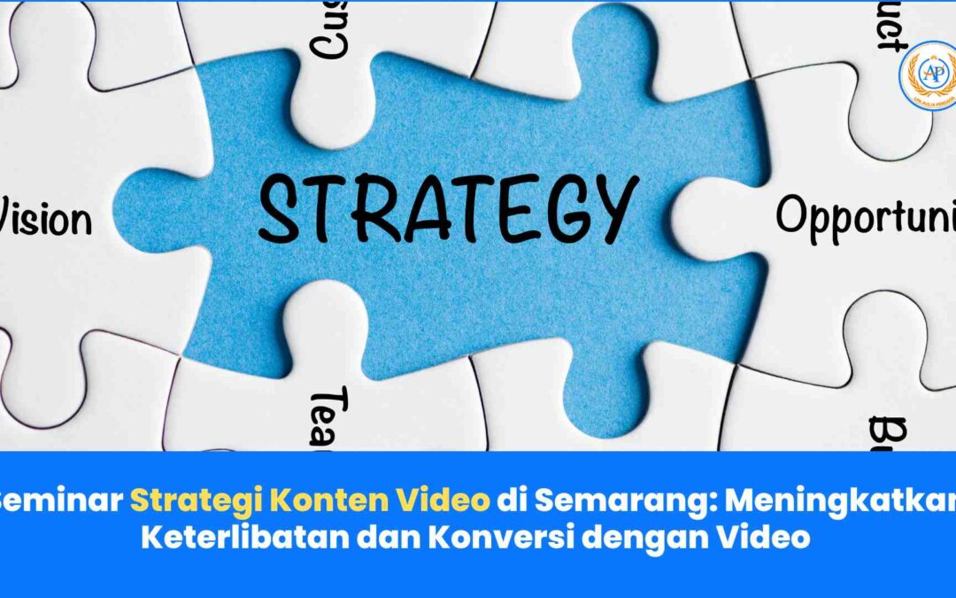 Seminar Strategi Konten Video di Semarang: Meningkatkan Keterlibatan dan Konversi dengan Video