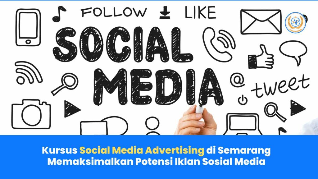 Kursus Social Media Advertising di Semarang: Memaksimalkan Potensi Iklan Sosial Media