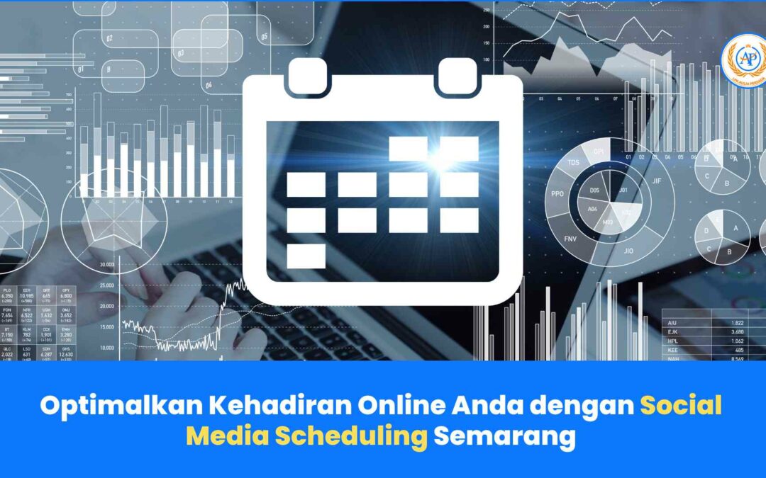 Optimalkan Kehadiran Online Anda dengan Social Media Scheduling Semarang