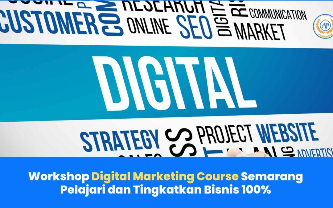 Workshop Digital Marketing Course Semarang: Pelajari dan Tingkatkan Bisnis 100%