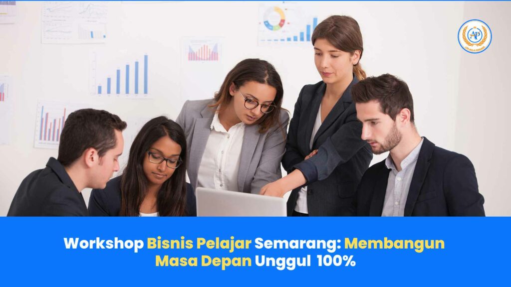 Workshop Bisnis Pelajar Semarang: Membangun Masa Depan Unggul 100%