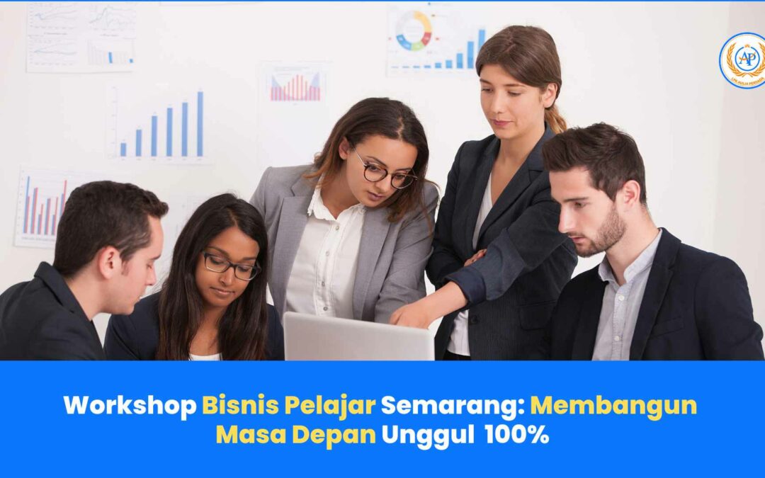 Workshop Bisnis Pelajar Semarang: Membangun Masa Depan Unggul 100%