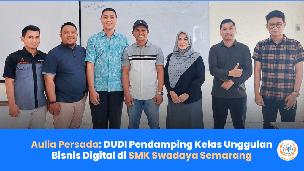 Aulia Persada DUDI Pendamping Kelas Unggulan Bisnis Digital di SMK Swadaya Semarang