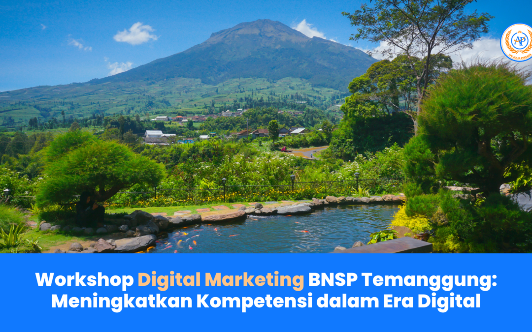 Workshop Digital Marketing BNSP Temanggung: Meningkatkan Kompetensi dalam Era Digital