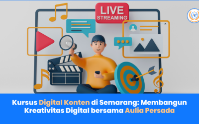 Kursus Digital Konten di Semarang: Membangun Kreativitas Digital bersama Aulia Persada