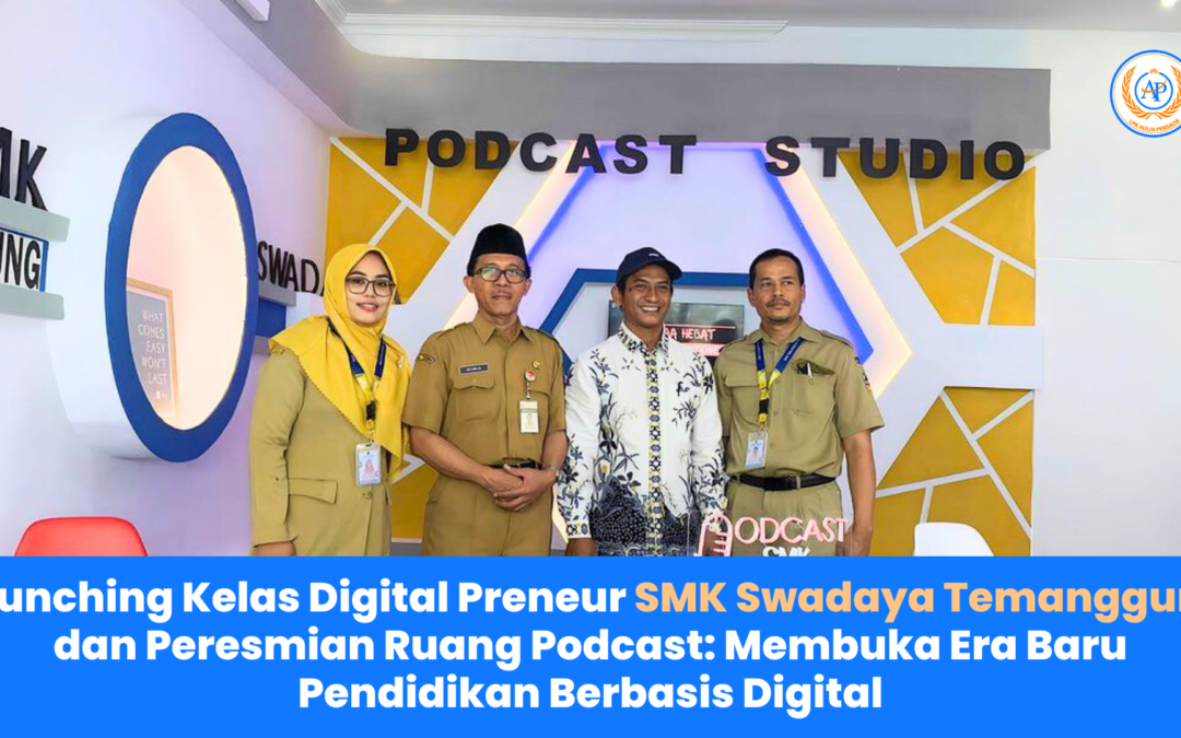 Launching Kelas Digital Preneur SMK Swadaya Temanggung dan Peresmian Ruang Podcast: Membuka Era Baru Pendidikan Berbasis Digital