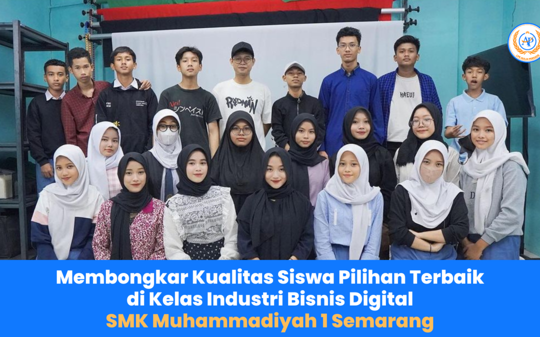 Membongkar Kualitas Siswa Pilihan Terbaik di Kelas Industri Bisnis Digital SMK Muhammadiyah 1 Semarang