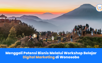 Menggali Potensi Bisnis Melalui Workshop Belajar Digital Marketing di Wonosobo