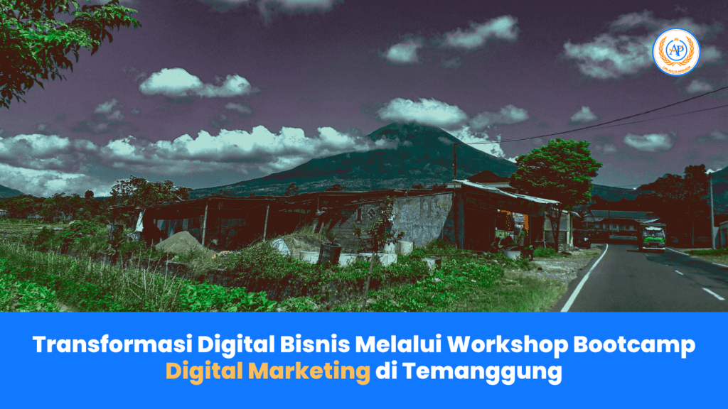 Transformasi Digital Bisnis Melalui Workshop Bootcamp Digital Marketing di Temanggung