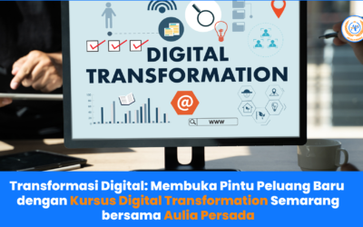 Transformasi Digital: Membuka Pintu Peluang Baru dengan Kursus Digital Transformation Semarang