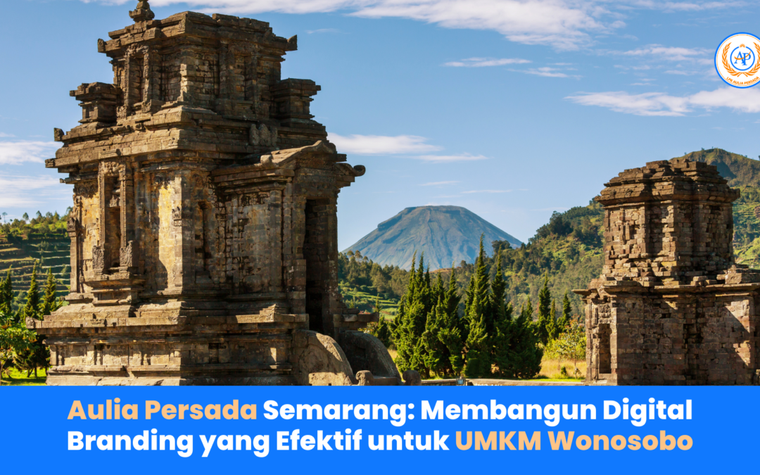 Aulia Persada Semarang Membangun Digital Branding yang Efektif untuk UMKM Wonosobo