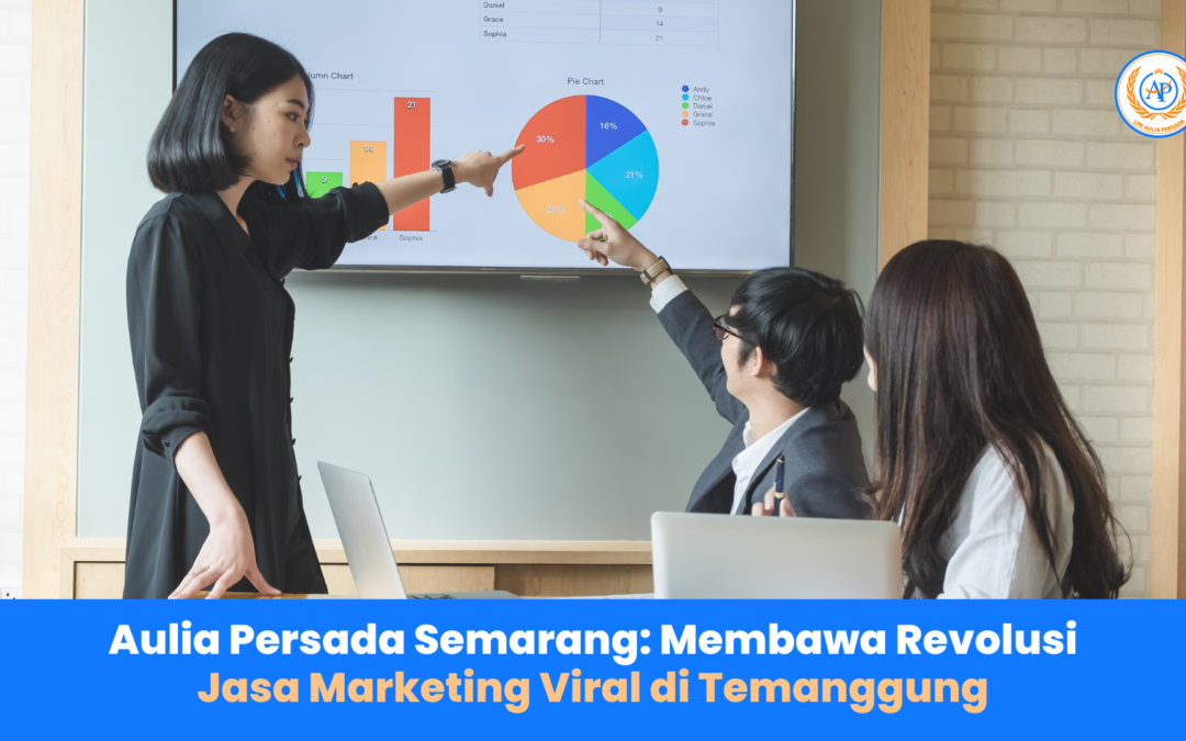 Aulia Persada Semarang Membawa Revolusi Jasa Marketing Viral di Temanggung