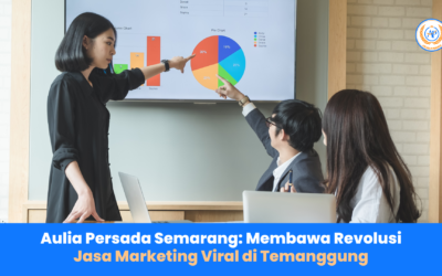 Aulia Persada Semarang: Membawa Revolusi Jasa Marketing Viral di Temanggung