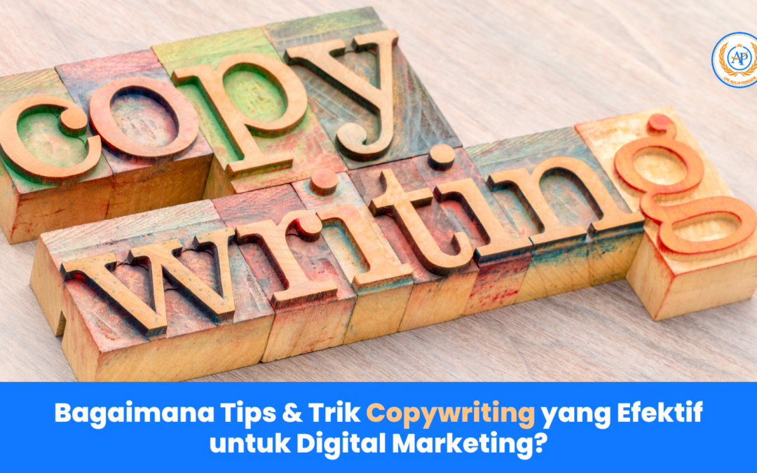 Bagaimana Tips & Trik Copywriting yang Efektif untuk Digital Marketing?