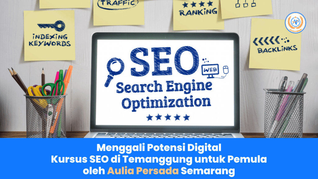 Menggali Potensi Digital: Kursus SEO di Temanggung untuk Pemula oleh Aulia Persada Semarang
