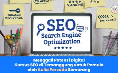 Menggali Potensi Digital: Kursus SEO di Temanggung untuk Pemula oleh Aulia Persada Semarang