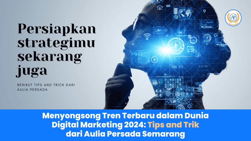 Menyongsong-Tren-Terbaru-dalam-Dunia-Digital-Marketing-2024-Tips-and-Trik-dari-Aulia-Persada-Semarang