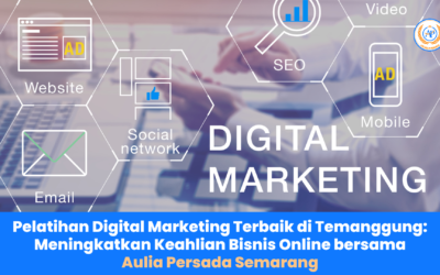 Pelatihan Digital Marketing Terbaik di Temanggung: Meningkatkan Keahlian Bisnis Online bersama Aulia Persada Semarang