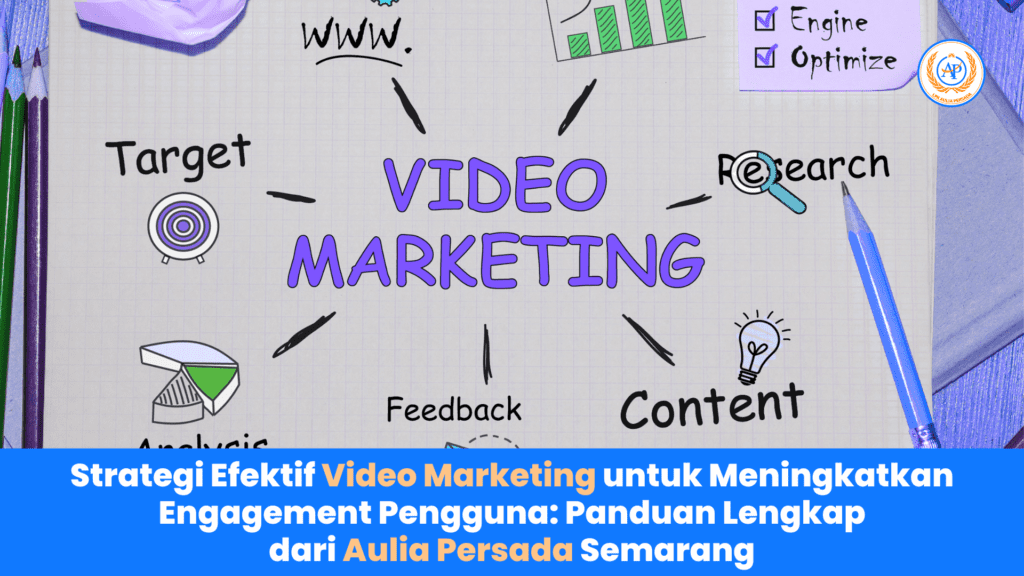 Strategi Efektif Video Marketing untuk Meningkatkan Engagement Pengguna: Panduan Lengkap dari Aulia Persada Semarang