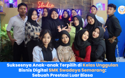 Suksesnya Anak-anak Terpilih di Kelas Unggulan Bisnis Digital SMK Swadaya Semarang: Sebuah Prestasi Luar Biasa