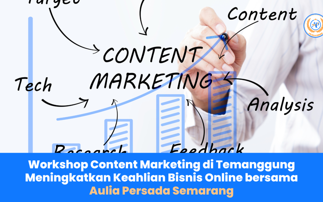 Workshop Content Marketing di Temanggung: Meningkatkan Keahlian Bisnis Online bersama Aulia Persada Semarang