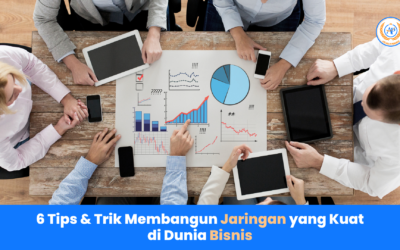 6 Tips & Trik Membangun Jaringan yang Kuat di Dunia Bisnis