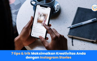 7 tips & trik Maksimalkan Kreativitas Anda dengan Instagram Stories