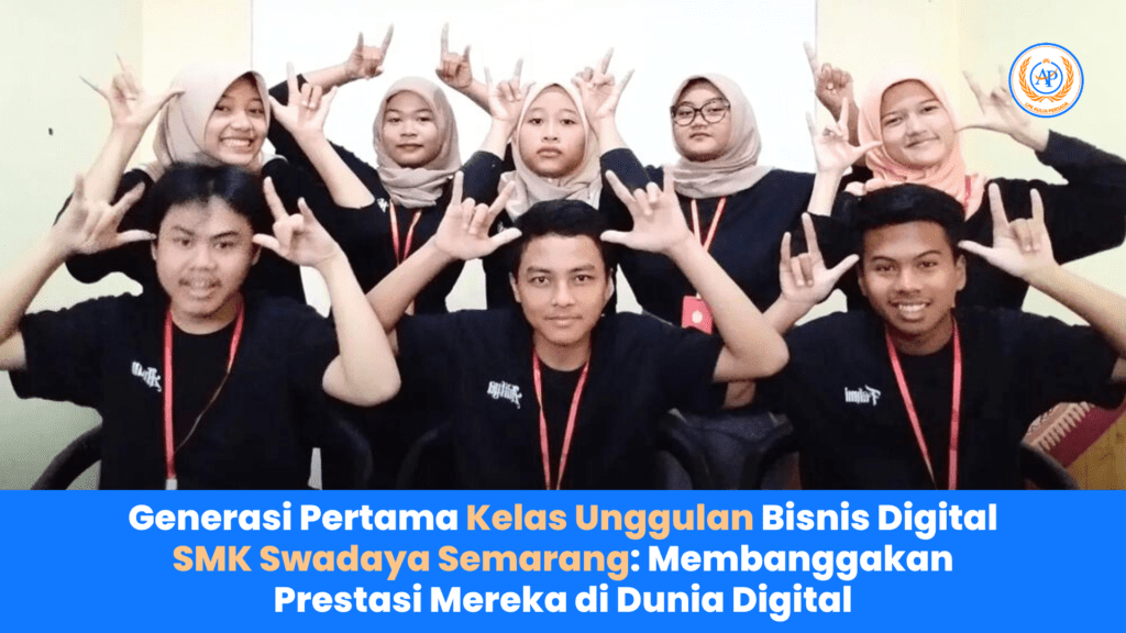 Generasi Pertama Kelas Unggulan Bisnis Digital SMK Swadaya Semarang: Membanggakan Prestasi Mereka di Dunia Digital