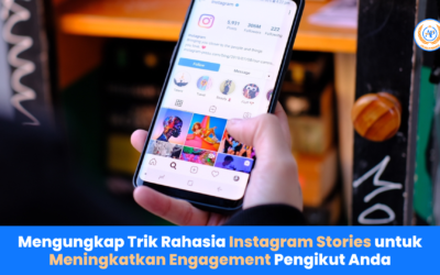 Mengungkap Trik Rahasia Instagram Stories untuk Meningkatkan Engagement Pengikut Anda