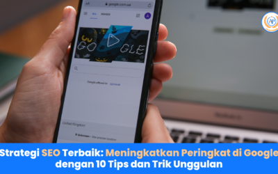 Strategi SEO Terbaik: Meningkatkan Peringkat di Google dengan 10 Tips dan Trik Unggulan