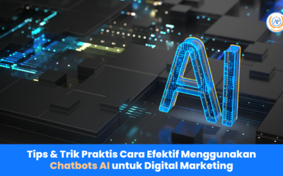 Tips & Trik Praktis Cara Efektif Menggunakan Chatbots AI untuk Digital Marketing