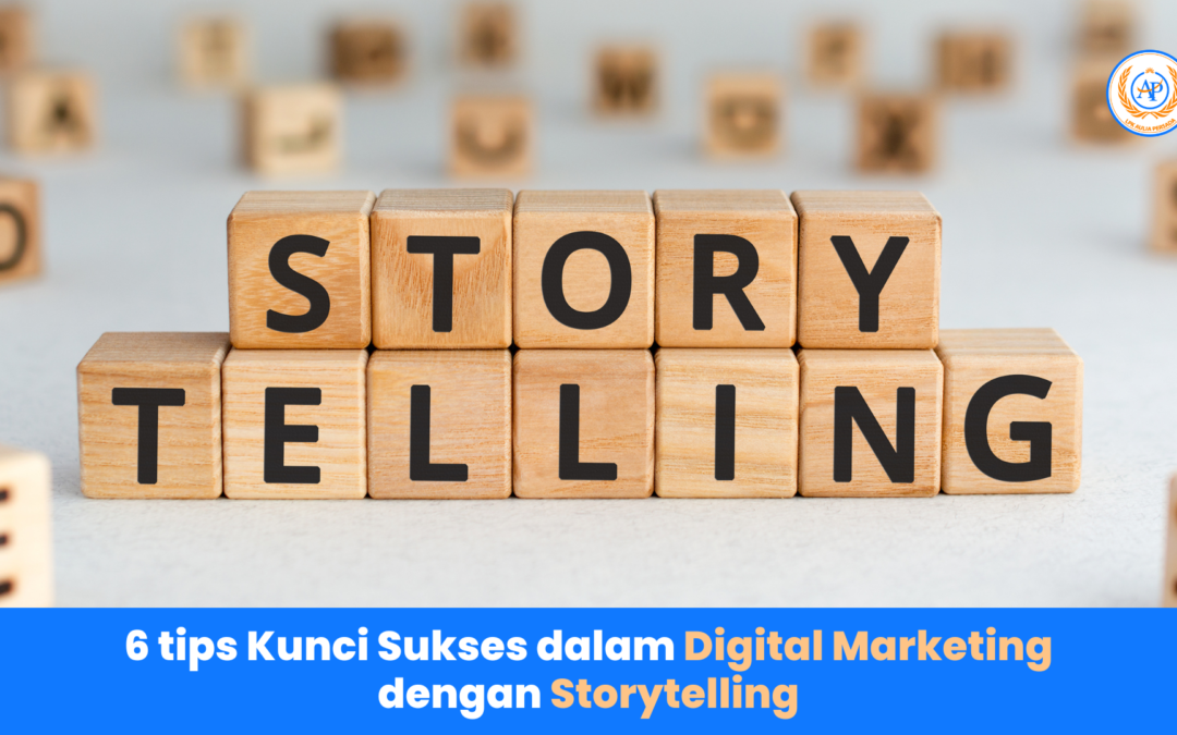 6 tips Kunci Sukses dalam Digital Marketing dengan Storytelling
