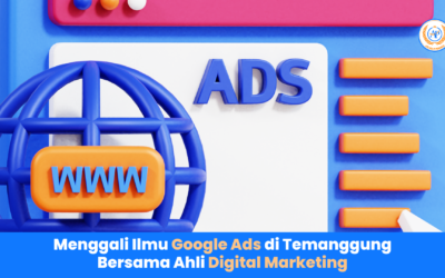 Menggali Ilmu Google Ads di Temanggung Bersama Ahli Digital Marketing