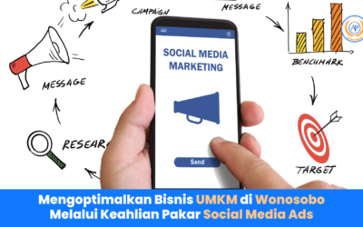 Mengoptimalkan Bisnis UMKM di Wonosobo Melalui Keahlian Pakar Social Media Ads