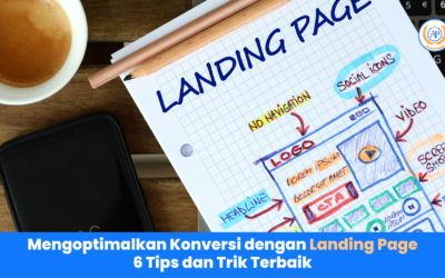 Mengoptimalkan Konversi dengan Landing Page: 6 Tips dan Trik Terbaik