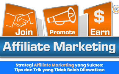 Strategi Affiliate Marketing yang Sukses: Tips dan Trik yang Tidak Boleh Dilewatkan