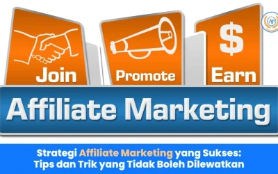 Strategi Affiliate Marketing yang Sukses: Tips dan Trik yang Tidak Boleh Dilewatkan