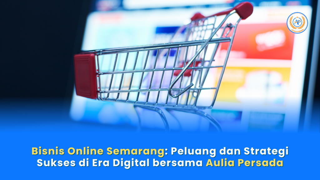 Bisnis Online Semarang: Peluang dan Strategi Sukses di Era Digital