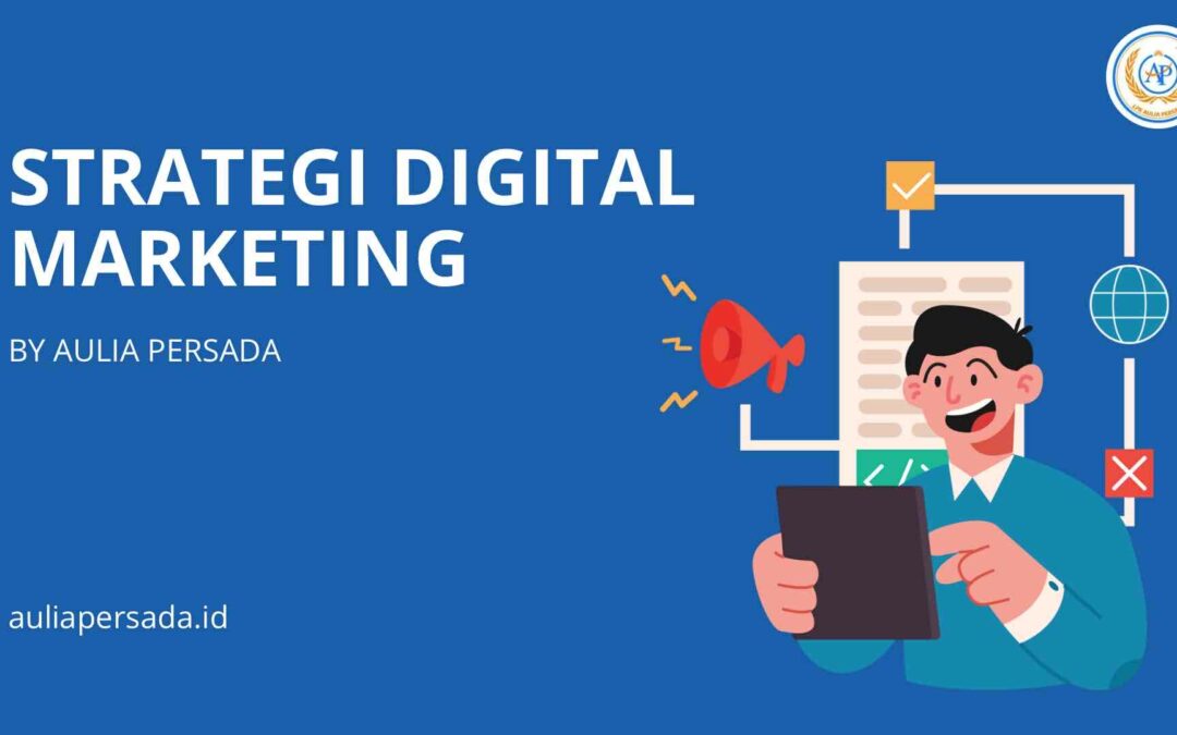 Strategi Digital Marketing by Aulia Persada