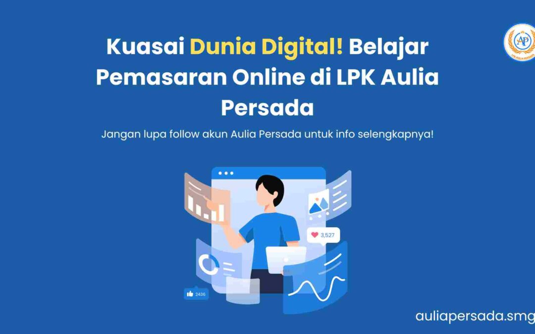 Kuasai Dunia Digital! Belajar Pemasaran Online di LPK Aulia Persada