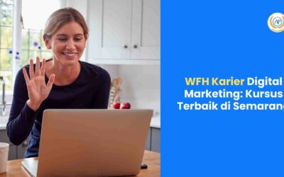 WFH Karier Digital Marketing: Kursus Terbaik di Semarang